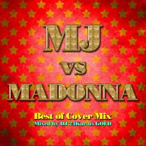 DJ 24Karats GOLD/MJ vs MADONNA Best of Cover Mix Mixed by DJ 24Karats GOLD[KNCA-12014]