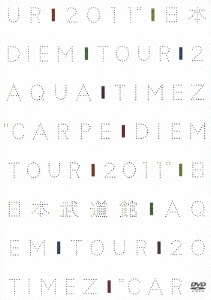 Aqua Timez/Aqua Timez Carpe diem Tour 2011 日本武道館