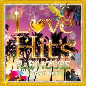 LOVE HIT'S 2 〜R&B HOUSE Sunset Best〜[DSICD-0020]