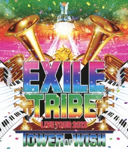 EXILE TRIBE LIVE TOUR 2012 TOWER OF WISH