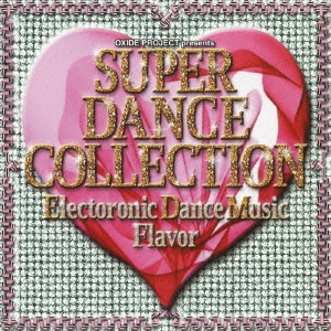 SUPER DANCE COLLECTION ELECTRONIC DANCE MUSIC FLAVOR
