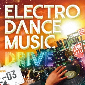 ELECTRO DANCE MUSIC DRIVE vol.3
