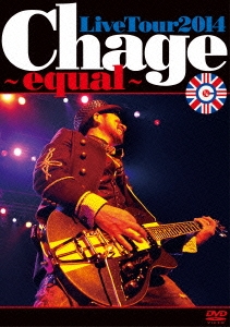 CHAGE/Chage Live Tour 2014 ～ equal ～