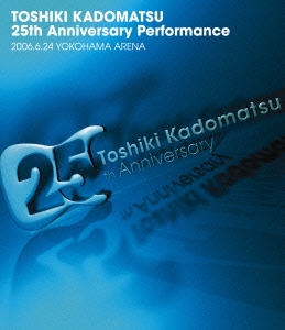 25th Anniversary Performance 2006.6.24 YOKOHAMA ARENA