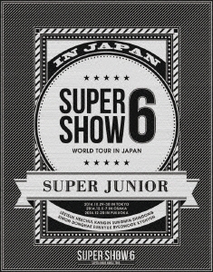 SUPER JUNIOR WORLD TOUR SUPER SHOW6 IN JAPAN＜初回生産盤＞