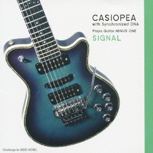 カシオペア/CASIOPEA plays Guitar MINUS ONE/SIGNAL