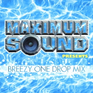 MaximumSound presents「BREEZY ONE DROP Mix」
