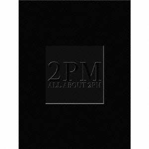 ALL ABOUT 2PM ［5CD+DVD+Tシャツ+グッズ］＜完全生産限定盤＞