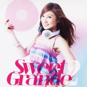 Sweet Grande 2  mixed by DJ GEORGIA (CLIFF EDGE)