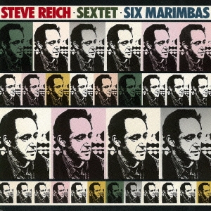 スティーヴ・ライヒ:六重奏曲、六台のマリンバ
