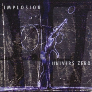 Univers Zero/インプロージョン