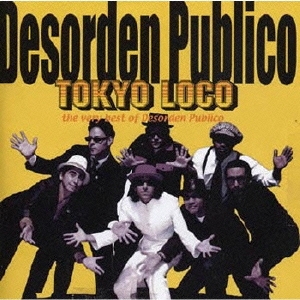 Tokyo Loco…the very best of Desorden Publico