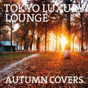 TOKYO LUXURY LOUNGE AUTUMN COVERS