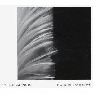 坂本龍一/RYUICHI SAKAMOTO Playing the Orchestra 2013