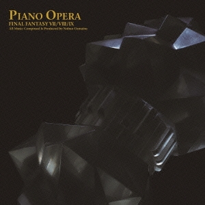 ピアノ･オペラ ファイナルファンタジーVII/VIII/IX