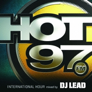 HOT97 INTERNATIONAL HOUR mixed by DJ LEAD