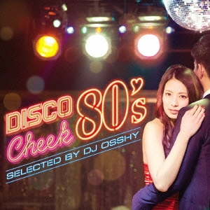 ディスコ・チーク 80's selected by DJ OSSHY