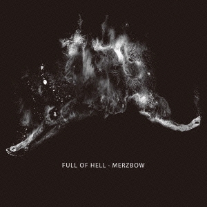 FULL OF HELL & MERZBOW