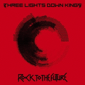 THREE LIGHTS DOWN KINGS/ROCK TO THE FUTUREʏՁ[AICL-3046]