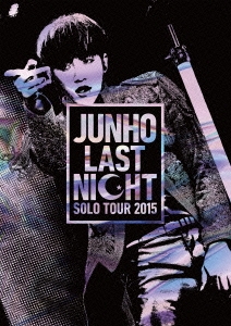JUNHO DVD Solo Tour 2015 LAST NIGHT 初回版