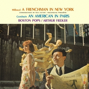 ガーシュウィン:パリのアメリカ人[63年録音]/ミヨー:ニューヨークのフランス人 他