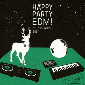 HAPPY PARTY EDM! STUDIO GHIBLI BEST