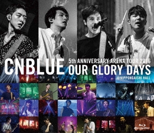 CNBLUE/5th ANNIVERSARY ARENA TOUR 2016 OUR GLORY DAYS @NIPPONGAISHI HALL[WPXL-90147]