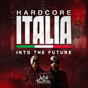 Hardcore Italia - Into the future - Mixed by Art of Fighters