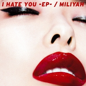 I HATE YOU -EP- ［CD+DVD］＜初回生産限定盤＞