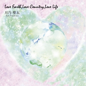 Love Earth,Love Country,Love Life