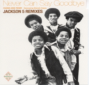JACKSON 5 REMIXES～Never Can Say Goodbye