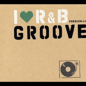 I LOVE R&B PREMIUM GROOVE