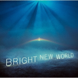 BRIGHT NEW WORLD＜通常盤/初回限定仕様＞