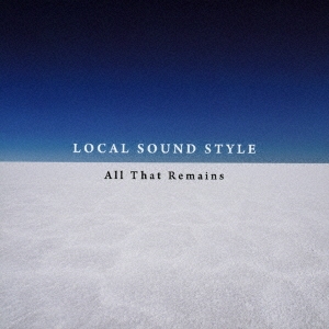 LOCAL SOUND STYLE/All That Remains[FBAC-106]