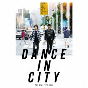 DANCE IN CITY ～for groovers only～＜完全生産限定盤＞
