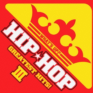 WHAT'S UP? HIP★HOP GREATEST HITS! III