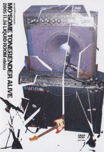 no evil film presents MO'SOME TONEBENDER ALIVE 2005 11.24 LIQUIDROOM ebisu