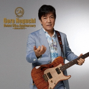 Goro Noguchi Debut 50th Anniversary ～since1971～ ［CD+DVD］＜LIVE盤＞