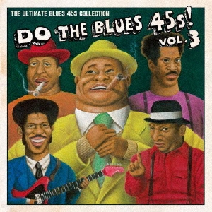 DO THE BLUES 45s! Vol.3 THE ULTIMATE BLUES 45s COLLECTION