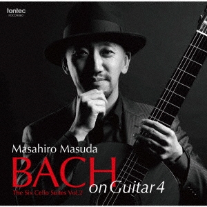 BACH on Guitar4 6つの無伴奏チェロ組曲 Vol.2