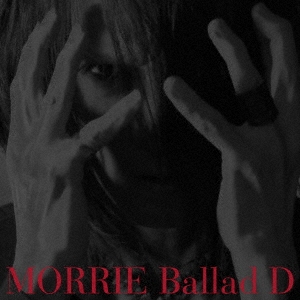 MORRIE/Ballad DRegular Edition[LHMH-2019]
