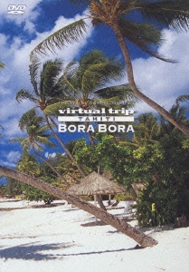 virtual trip TAHITI Bora Bora タヒチ・ボラボラ島