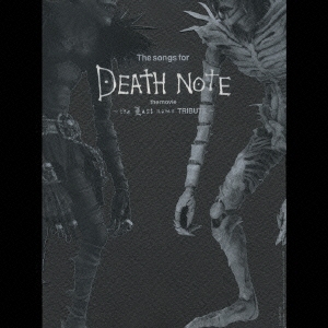 The songs for DEATH NOTE the movie ～the Last name TRIBUTE～  ［CD+DVD］＜初回生産限定盤＞