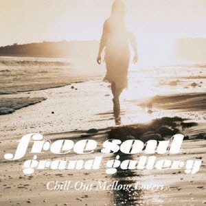 Free Soul Grand Gallery Chill-Out Mellow Lovers