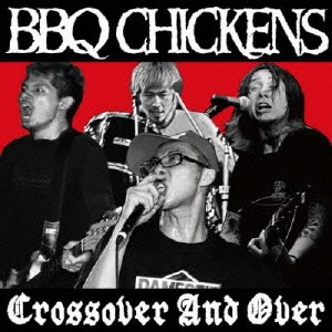BBQ CHICKENS/Crossover And Over[PZCA-51]