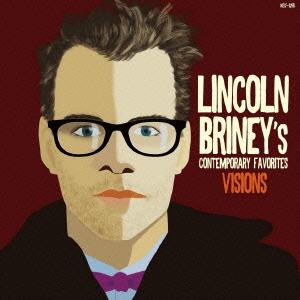 Lincoln Briney/ヴィジョンズ 〜リンカーンのお気に入り ： コンテンポラリー編[MZCF-1258]