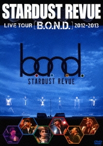 ȡӥ塼/STARDUST REVUE LIVE TOUR [B.O.N.D.] 2012-2013[TEBI-60278]