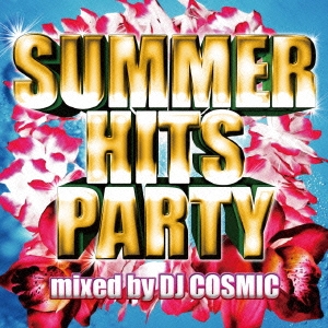 SUMMER HITS PARTY mixed by DJ COSMIC