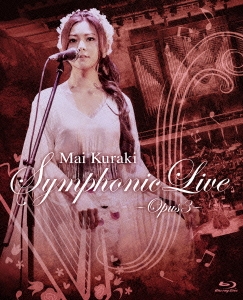 Mai Kuraki Symphonic Live ～Opus 3～