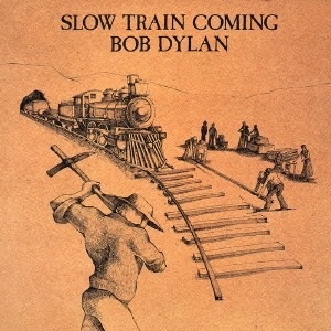 Bob Dylan/スロー・トレイン・カミング＜完全生産限定盤＞